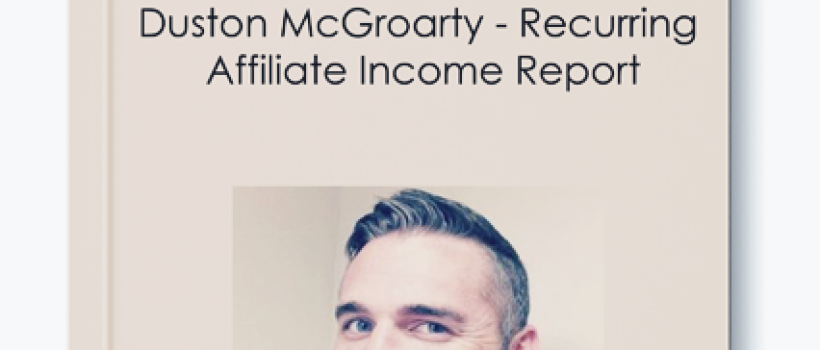 Duston-McGroarty-Recurring-Affiliate-Income-Report-huge